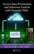 Cover: Secure Data Provenance and Inference Control with Semantic Web - Auerbach Publishers Inc.