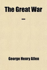 Enlarge image Cover: The Great War (Volume 2); The Mobilization of the Moral and Physical Forces, by G.H. Allen H.C. Whitehead and Admiral F.E. Chadwick - General Books