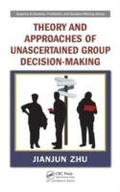 Cover: Theory and Approaches of Unascertained Group Decision-Making - Auerbach Publishers Inc.