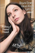 Cover: Reach Down, Grab Hold, Lift Up - CrossBooks Publishing