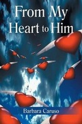 Cover: From My Heart to Him - CrossBooks Publishing