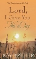 Cover: Lord, I Give You This Day - Waterbrook Press