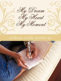 Abbildung von: My Dream...My Heart...My Moment - AuthorHouse