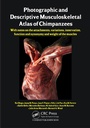 Cover: Photographic and Descriptive Musculoskeletal Atlas of Chimpanzees - CRC Press