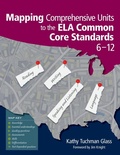 Cover: Mapping Comprehensive Units to the ELA Common Core Standards, 6-12 - Corwin Press Inc