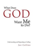 Cover: What Does God Want Me to Do? - CrossBooks Publishing