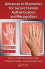 Cover: Advances in Biometrics for Secure Human Authentication and Recognition - CRC Press