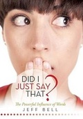 Cover: Did I Just Say That? - CrossBooks Publishing