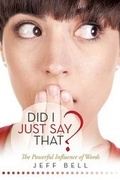 Cover: Did I Just Say That? - CrossBooks Publishing