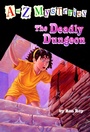 Cover: A to Z Mysteries: The Deadly Dungeon - Random House Books for Young Readers