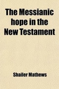 Bild: The Messianic Hope in the New Testament - General Books