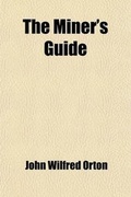 Cover: The Miner's Guide; And Metallurgist's Directory - Rarebooksclub.com
