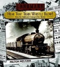 Cover: Hear That Train Whistle Blow! How the Railroad Changed the World - Random House Books for Young Readers
