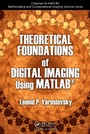 Cover: Theoretical Foundations of Digital Imaging Using MATLAB - CRC Press