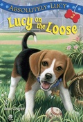 Cover: Absolutely Lucy #2: Lucy on the Loose - Random House Books for Young Readers