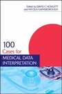 Cover: 100 Cases for Medical Data Interpretation - CRC Press