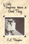 Cover: If Only Regrets Were A Good Thing - AuthorHouse