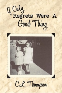 Enlarge image Cover: If Only Regrets Were A Good Thing - AuthorHouse