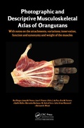 Cover: Photographic and Descriptive Musculoskeletal Atlas of Orangutans - CRC Press