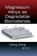 Cover: Magnesium Alloys as Degradable Biomaterials - CRC Press