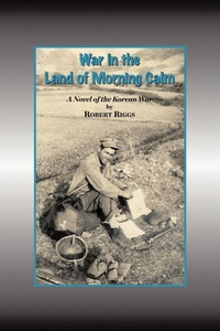 Enlarge image Cover: War in the Land of Morning Calm - AuthorHouse
