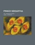 Cover: Prince Siddartha; The Japanese Buddha - Rarebooksclub.com