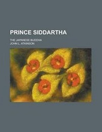 Enlarge image Cover: Prince Siddartha; The Japanese Buddha - Rarebooksclub.com