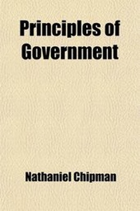 Abbildung von: Principles of Government; A Treatise on Free Institutions, Including the Constitution of the United States - General Books