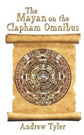 Cover: The Mayan on the Clapham Omnibus - AuthorHouse