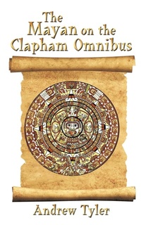 Enlarge image Cover: The Mayan on the Clapham Omnibus - AuthorHouse