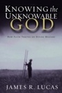 Cover: Knowing the Unknowable God - WaterBrook
