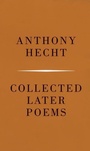 Cover: Collected Later Poems of Anthony Hecht - Knopf