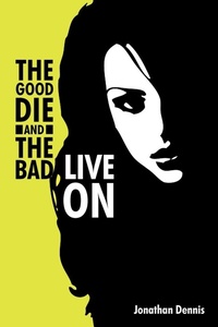 Enlarge image Cover: The Good Die and the Bad Live on - AuthorHouse