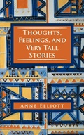 Cover: Thoughts, Feelings, and Very Tall Stories - AuthorHouse