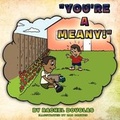 Cover: "You're a Meany!" - AuthorHouse