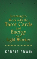Cover: Learning to Work with the Tarot Cards and Energy as a Light Worker - Balboa Press