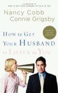 Cover: How to Get Your Husband to Listen to You - Multnomah