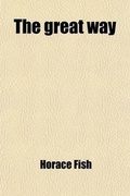 Cover: The Great Way; A Story of the Joyful, the Sorrowful, the Glorious - General Books