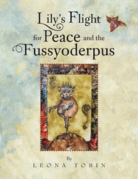 Abbildung von: Lily's Flight for Peace and the Fussyoderpus - Xlibris