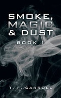 Cover: Smoke, Magic and Dust - AuthorHouse