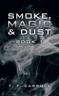 Enlarge image Cover: Smoke, Magic and Dust - AuthorHouse