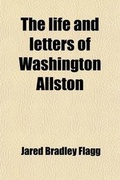 Cover: The Life and Letters of Washington Allston - General Books