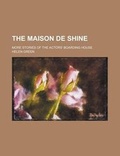 Cover: The Maison de Shine; More Stories of the Actors' Boarding House - Rarebooksclub.com