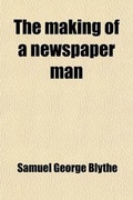 Bild: The Making of a Newspaper Man - General Books