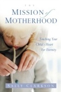 Cover: The Mission of Motherhood - WaterBrook
