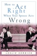 Cover: How to Act Right When Your Spouse Acts Wrong - WaterBrook
