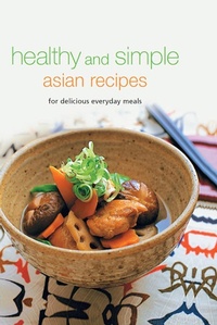 Enlarge image Cover: Healthy and Simple Asian Recipes - Periplus Editions