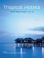 Cover: Tropical Hotels: Thailand Malaysia Singapore Java Bali - Tuttle Publishing