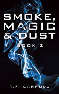 Enlarge image Cover: Smoke, Magic and Dust: book 2 - AuthorHouse