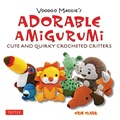 Cover: Adorable Amigurumi - Cute and Quirky Crocheted Critters - Tuttle Publishing
